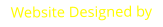 Website Designed by